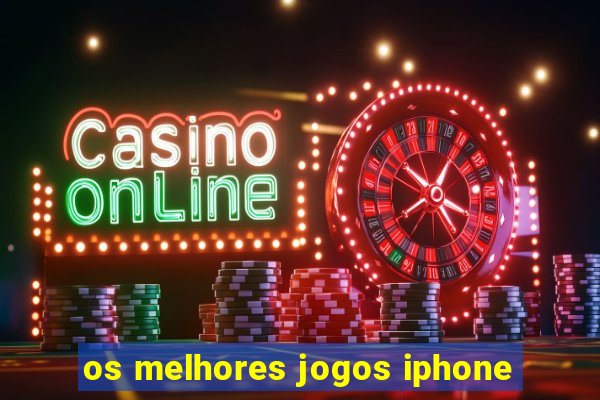 os melhores jogos iphone